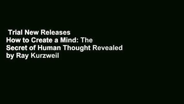 Trial New Releases How to Create a Mind: The Secret of Human Thought Revealed by Ray Kurzweil