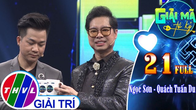 THVL | Giải mã tri kỷ - Tập 21: Ca sĩ Ngọc Sơn – Ca sĩ Quách Tuấn Du