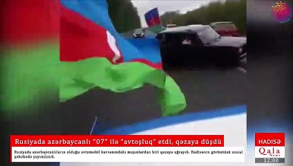 Rusiyada azərbaycanlı “07” ilə “avtoşluq” etdi, qəzaya düşdü
