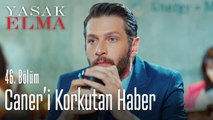 Caner'i korkutan haber - Yasak Elma 46. Bölüm