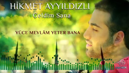 Hikmet Ayyıldızlı - Yüce Mevlâm Yeter Bana