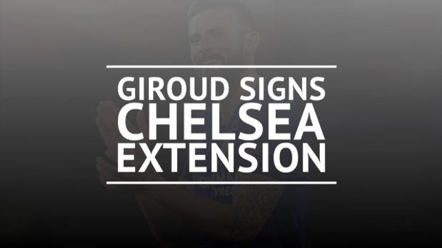 Giroud signs new one-year deal at Chelsea