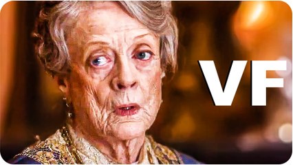 DOWNTON ABBEY Bande Annonce VF (2019)