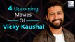 4 Awesome Upcoming Movies Of Vicky Kaushal