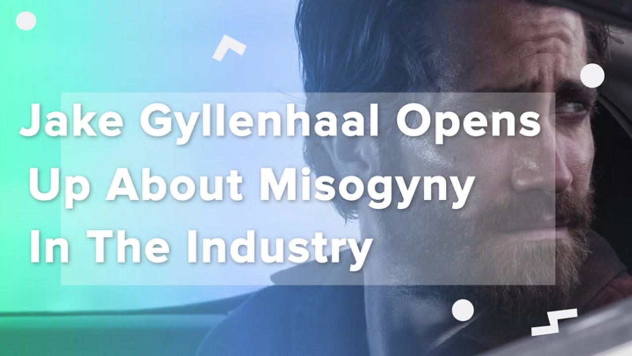 Jake Gyllenhaal Opens Up About Misogyny In The Industry
