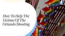 How To Help The Victims Of The Orlando Shooting