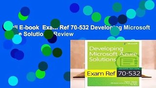 Full E-book  Exam Ref 70-532 Developing Microsoft Azure Solutions  Review