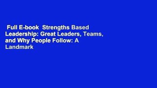 Full E-book  Strengths Based Leadership: Great Leaders, Teams, and Why People Follow: A Landmark