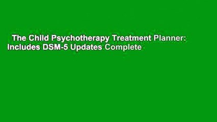 The Child Psychotherapy Treatment Planner: Includes DSM-5 Updates Complete