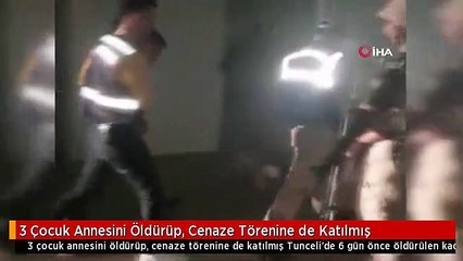 3 Çocuk Annesini Öldürüp, Cenaze Törenine de Katılmış