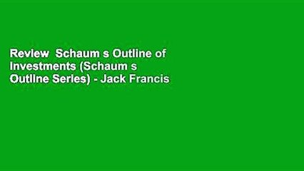 Review  Schaum s Outline of Investments (Schaum s Outline Series) - Jack Francis