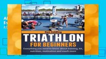 About For Books  Triathlon For Beginners: Everything you need to know about training, nutrition,