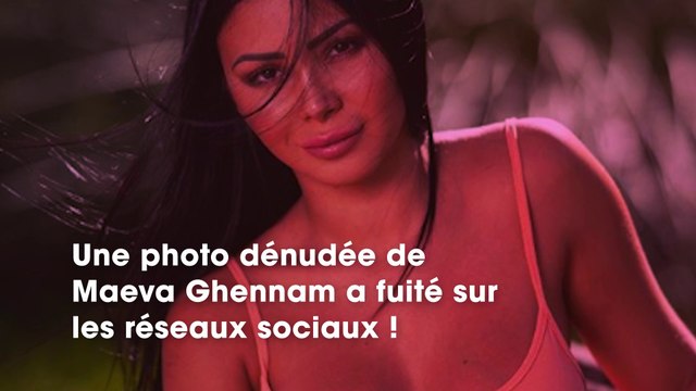 Maeva Ghennam : une photo t opless d’elle fuite sur les réseaux sociaux, elle s’explique