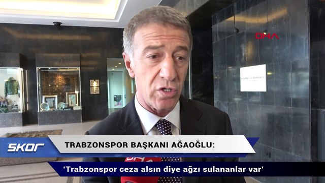 Ahmet Ağaoğlu: ‘Trabzonspor ceza alsın diye ağzı sulananlar var’