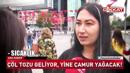 Çöl tozu geliyor yine yağmur yağacak