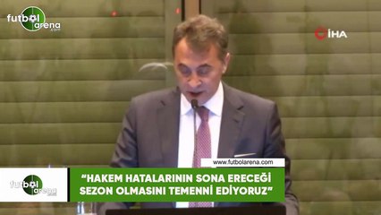 Fikret Orman: "Hakem hatalarının sona ereceği sezon temenni ediyoruz"