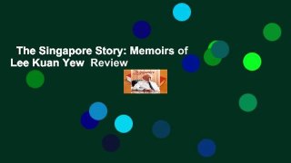 The Singapore Story: Memoirs of Lee Kuan Yew  Review