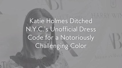 Katie Holmes Ditched N.Y.C.’s Unofficial Dress Code for a Notoriously Challenging Color