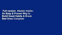 Full version  Atomic Habits: An Easy & Proven Way to Build Good Habits & Break Bad Ones Complete