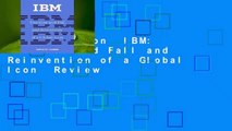Full version  IBM: The Rise and Fall and Reinvention of a Global Icon  Review