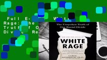 Full E-book  White Rage: The Unspoken Truth of Our Racial Divide  Review