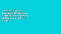 Popular to Favorit  Living and Sustaining a Creative Life: Essays by 40 Working Artists by Sharon