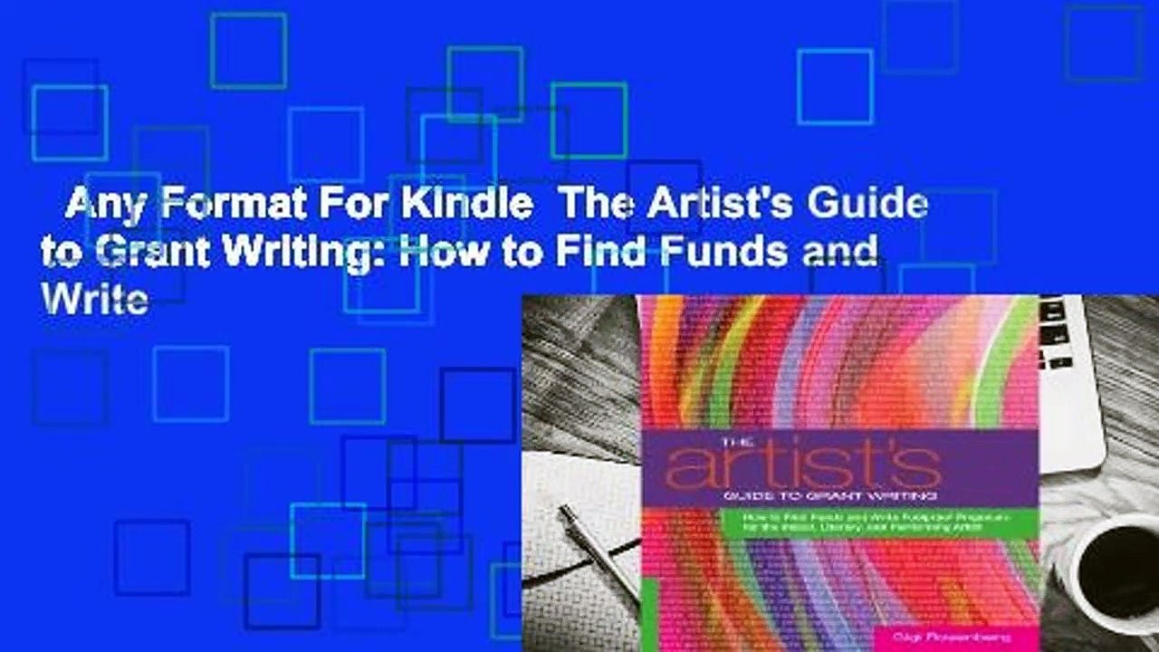 Any Format For Kindle  The Artist's Guide to Grant Writing: How to Find Funds and Write