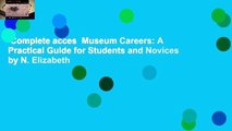 Complete acces  Museum Careers: A Practical Guide for Students and Novices by N. Elizabeth