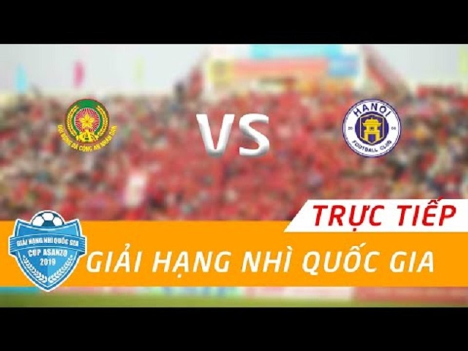 FULL | CÔNG AN NHÂN DÂN - TRẺ CLB HÀ NỘI | GIẢI HẠNG NHÌ 2019 - CÚP ASANZO | VFF Channel
