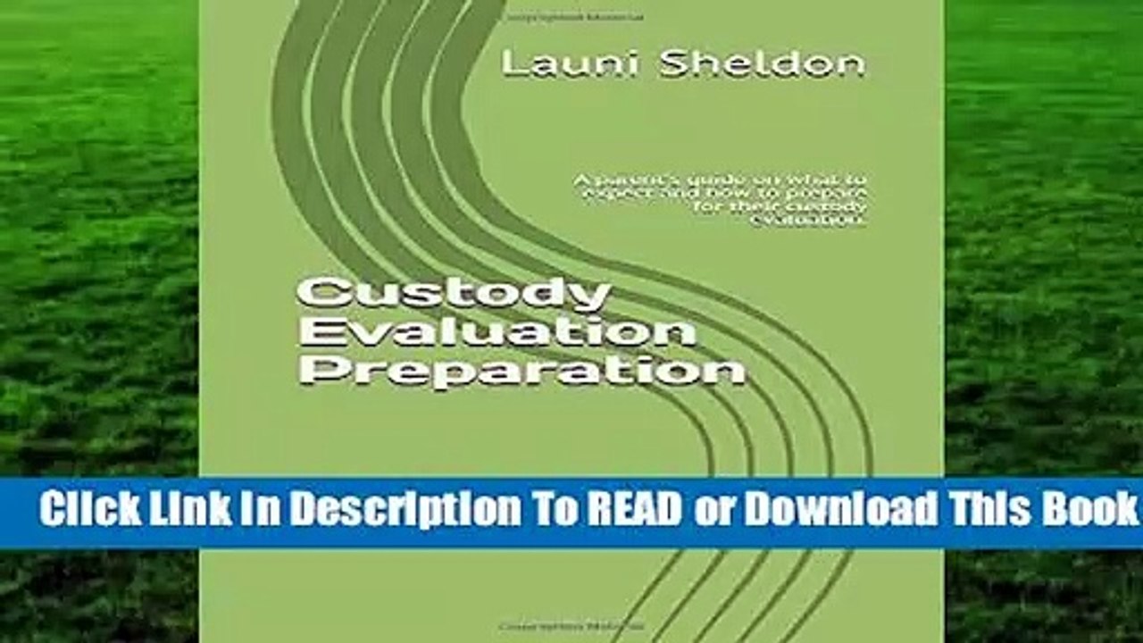 Full E-book Custody Evaluation Preparation: A parent s guide on what to expect and how to prepare