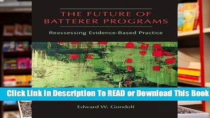 Full E-book  The Future of Batterer Programs (Northeastern Series on Gender, Crime, and Law)