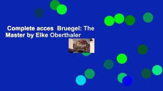 Complete acces  Bruegel: The Master by Elke Oberthaler