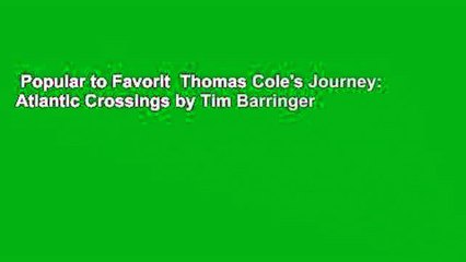 Popular to Favorit  Thomas Cole's Journey: Atlantic Crossings by Tim Barringer