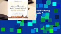 The Intelligent Reit Investor: Understanding What Real Estate Investment Trusts Are and How to