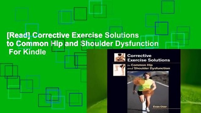 [Read] Corrective Exercise Solutions to Common Hip and Shoulder Dysfunction For Kindle