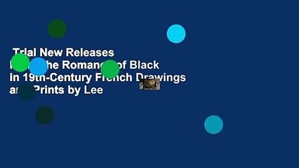 Trial New Releases  Noir: The Romance of Black in 19th-Century French Drawings and Prints by Lee