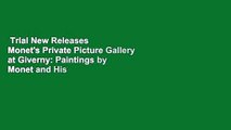 Trial New Releases  Monet's Private Picture Gallery at Giverny: Paintings by Monet and His