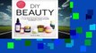 Full E-book  DIY Beauty: From Glimmer Body Spray to Mystic Mud Masks, 100 Inspired Beauty