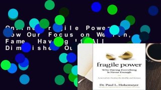 Online Fragile Power: How Our Focus on Wealth, Fame  Having It All Diminishes Our Humanity: