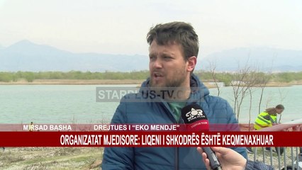 ORGANIZATAT MJEDISORE: LIQENI I SHKODRËS ËSHTË KEQMENAXHUAR