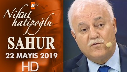 Nihat Hatipoğlu ile Sahur - 22 Mayıs 2019