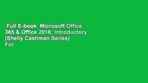 Full E-book  Microsoft Office 365 & Office 2016: Introductory (Shelly Cashman Series)  For Kindle