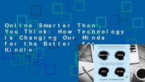 Online Smarter Than You Think: How Technology Is Changing Our Minds for the Better  For Kindle