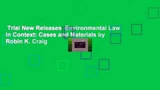 Trial New Releases  Environmental Law in Context: Cases and Materials by Robin K. Craig