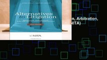 Alternatives to Litigation: Mediation, Arbitration, and the Art of Dispute Resolution (NITA)