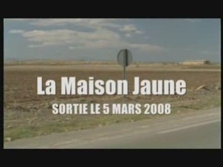 La maison jaune (Sortie le 5 mars 2008)