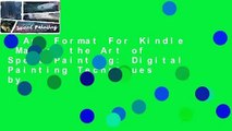 Any Format For Kindle  Master the Art of Speed Painting: Digital Painting Techniques by