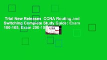 Trial New Releases  CCNA Routing and Switching Complete Study Guide: Exam 100-105, Exam 200-105,