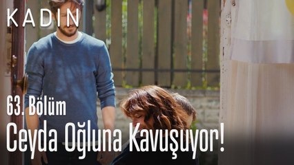 Ceyda oğluna kavuşuyor! - Kadın 63. Bölüm