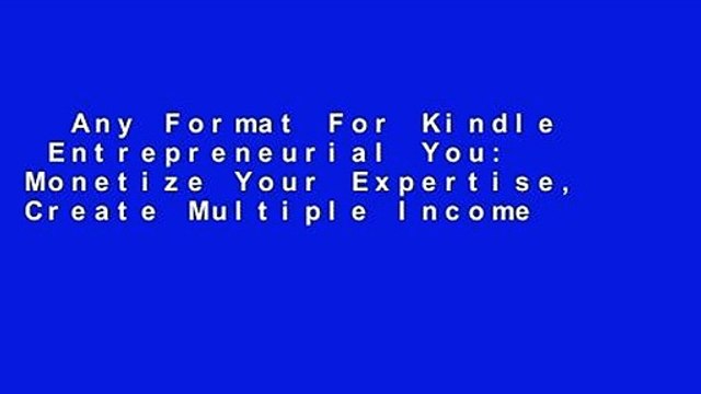 Any Format For Kindle Entrepreneurial You: Monetize Your Expertise, Create Multiple Income